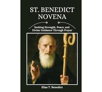 St. Benedict Novena: Seeking Strength, Peace, and Divine Guidance Through Prayer