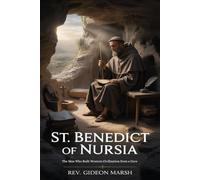ST. BENEDICT OF NURSIA: The Man Who Built Western Civilization from a Cave