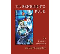 St. Benedict s Rule: An Inclusive Translation and Commentary