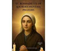 St. Bernadette of Lourdes novena prayers: A Powerful 9-Day Catholic Devotion