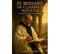 St. Bernard of Clairvaux Novena: A Nine-Day Prayer Journey and Reflection