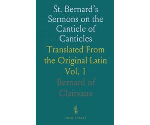 St. Bernard’s Sermons on the Canticle of Canticles: Translated From the Original Latin