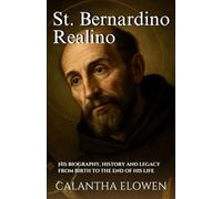St. Bernardino Realino: His biography, history and legacy from birth to the end of his life
