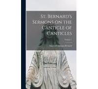 St. Bernard's Sermons On The Canticle Of Canticles; Volume 1