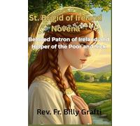 St. Brigid of Ireland Novena: Beloved Patron of Ireland and Helper of the Poor and Sick