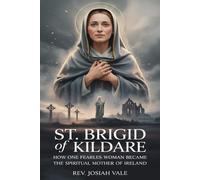 ST. BRIGID OF KILDARE: How One Fearless Woman Became the Spiritual Mother of Ireland