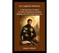 ST. CAJETAN NOVENA: A Nine-Day Prayer for Divine Providence, Employment, Financial Blessings, and Unwavering Trust in God
