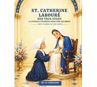 St. Catherine Labouré: Her True Story: A Catholic Coloring Book for Children