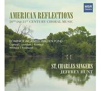 St. Charles Singers - American Reflections - 20th and 21st Century Choral Music | Dominick Argento: Walden Pond; Works by Alwood, Copland, Lauridsen, Lowry, Runestad, Whitacre and Traditional