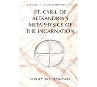 St. Cyril Of Alexandria's Metaphysics Of The Incarnation