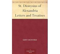 St. Dionysius of Alexandria: Letters and Treatises