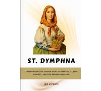 St Dymphna: Lessons From the Patron Saint of Mental Illness, Anxiety, and the Broken-Hearted