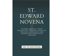 St. Edward Novena Patron saint of those navigating the challenges of troubled marriages and separation from their spouses. - Rev. Fr. Nick Peters - Amazon Rev. Fr. Nick PetersRev. Fr. Nick Peters (Aut