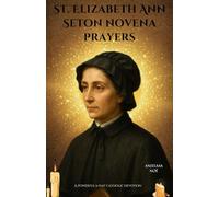 St. Elizabeth Ann Seton novena prayers: A Powerful 9-Day Catholic Devotion