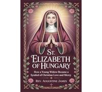 ST. ELIZABETH OF HUNGARY: How a Young Widow Became a Symbol of Christian Love and Mercy