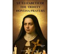 St. Elizabeth of the Trinity novena prayers: A Powerful 9-Day Catholic Devotion