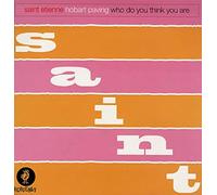 St Etienne - WHO DO YOU THINK YOU ARE