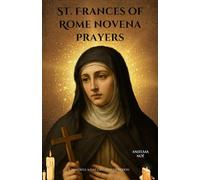 St. Frances of Rome novena prayers: A Powerful 9-Day Catholic Devotion