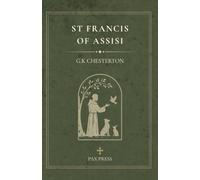 St. Francis of Assisi: A Classic Biography by G. K. Chesterton