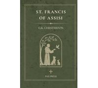St. Francis of Assisi: A Classic Biography by G. K. Chesterton