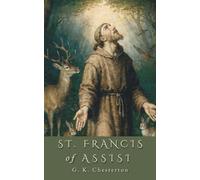St. Francis of Assisi: The 1923 English Literature Classics