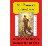 St Francis of Assisi Word Search Book: Word searches with easy-to-read text about St Francis, His Life, Legacy and Prayers and much more | 6x9 inches, 110 pages | Over 50 puzzles… Gifts for all ages.