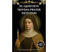 St. Genevieve Novena Prayer Devotion: A Journey of Prayer, Hope, and Trust in God’s Protection