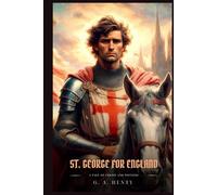 ST. GEORGE FOR ENGLAND: A Tale Of Cressy And Poitiers : Illustrated Edition