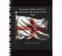 St George's Cross "Remember When We Were Allowed To Be Proud Of This Flag" Calendar/Planner: 2026 Patriotic Organizer & Journal