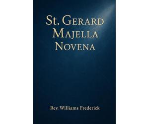 St. Gerard Majella Novena: daily devotional Novena prayer