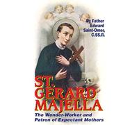 St. Gerard Majella: The Wonder-Worker and Patron of Expectant Mothers
