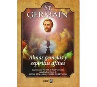St. Germain: Almas gemelas y espiritus afines la presencia yo soy de Saint Germain canalizada a traves de Azena Ramada y Claire Heartsong/ Twin Souls ... through Azena Ramada and Claire Heartsong