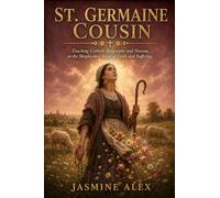 St. Germaine Cousin: Touching Catholic Biography and Novena to the Shepherdess Saint of Faith and Suffering