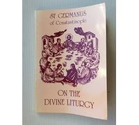 St Germanus of Constantinople on the Divine Liturgy