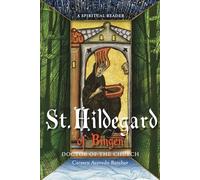 St. Hildegard of Bingen: Doctor of the Church: A Spiritual Reader
