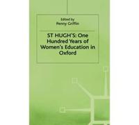 St Hughs: One Hundred Years of Women's Education in Oxford Griffin, Terry (Auteur)