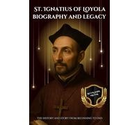 St. Ignatius of Loyola biography and legacy: The history and story from beginning to end