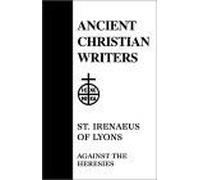 St. Irenaeus Of Lyons Against The Heresies