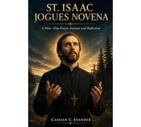 St. Isaac Jogues Novena: A Nine-Day Prayer Journey and Reflection
