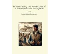 St. Ives: Being the Adventures of a French Prisoner in England