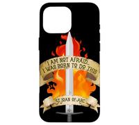 St Jeanne of Arc Am Not Afraid I Was Born Do This Saint Coque pour iPhone 16 Pro Max