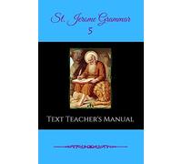 St. Jerome Grammar 5 Text Teacher's Manual (St. Jerome Grammar Text Teacher's Manuals)