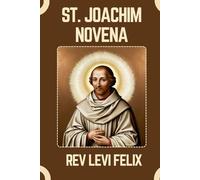 ST. JOACHIM NOVENA: Spiritual Legacy, biography and Nine Day prayer to St. Joachim