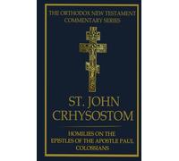St. John Chrysostom: Homilies on the Epistle to the Colossians