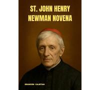 ST. JOHN HENRY NEWMAN NOVENA: A JOURNEY OF LIGHT, FAITH, AND THE QUIET COURAGE TO FOLLOW GOD ’S CALL