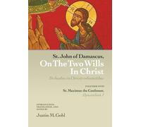 St. John of Damascus On the Two Wills in Christ: together with St. Maximus the Confessor's Opusculum 1. With