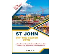 St John Off the Beaten Path: A New Travel Guide to Hidden Beaches, Quiet Trails & Top Secrets for Curious Tourists