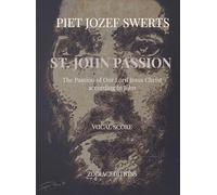 ST. JOHN PASSION: The Passion of Our Lord Jesus Christ according to John