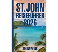 St. John Reiseführer 2026: Was man sehen sollte, wohin man reisen sollte und wie man es richtig macht