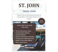 ST. JOHN TRAVEL GUIDE 2025-2026 (B&W): Discover the Secrets, Beauty and Gems of this paradise on US Virgin Islands as you explore.